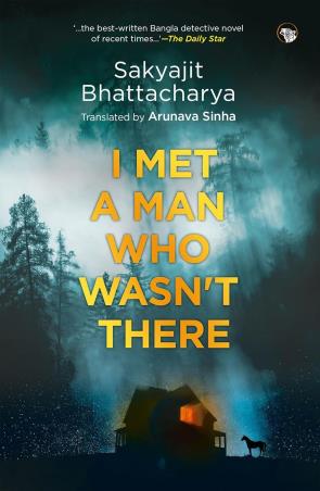 Book cover number 1 for I Met A Man Who Wasn't There written by Sakyajit Bhattacharya published by Speaking Tiger Publishing Private Limited