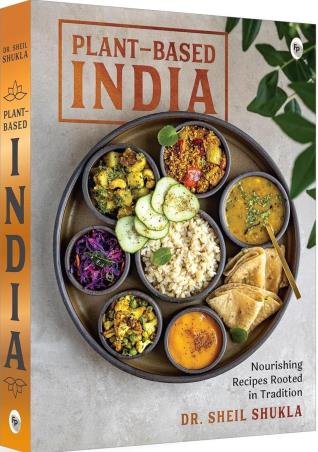 Book cover number 1 for Plant-Based India - Nourishing Recipes Rooted in Tradition written by Sheil Shukla published by Fingerprint Publishing