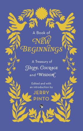 Book cover number 1 for A Book of New Beginnings - A Treasury of Hope, Courage and Wisdom written by Jerry Pinto published by Speaking Tiger Publishing Private Limited