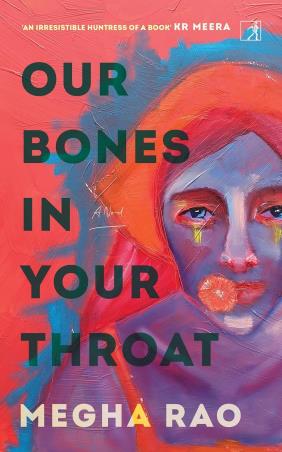 Book cover number 1 for Our Bones In Your Throat written by Megha Rao published by Simon & Schuster