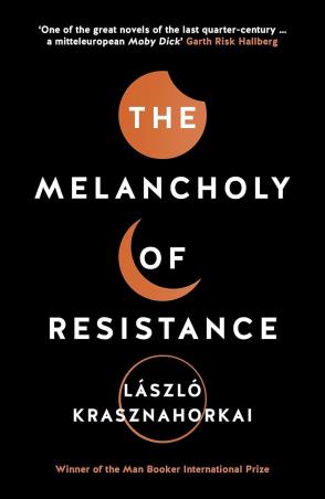 Book cover number 1 for The Melancholy of Resistance written by Laszlo Krasznahorkai published by Tuskar Rock Press