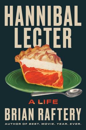 Book cover number 1 for Hannibal Lecter : A Life written by Brian Raftery published by Simon & Schuster