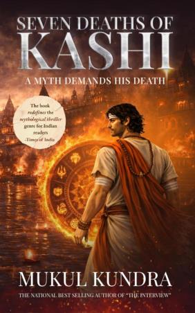 Book cover number 1 for Seven Deaths Of Kashi - A Myth Demands His Death written by Mukul Kundra published by Paper Towns Publishers