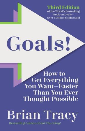 Book cover number 1 for Goals! Third Edition : How To Get Everything You Want-Faster Than You Ever Thought Possible written by Brian Tracy published by Random House