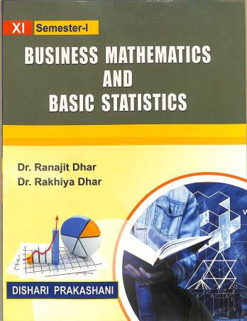Book cover number 1 for Business Mathematics And Basic Statistics 11 (Semester-1) written by Ranajit Dhar, Rakhiya Dhar published by Dishari Prakashani