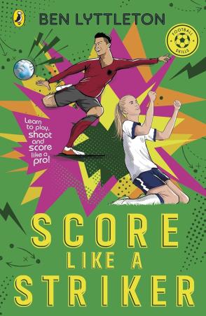 Book cover number 1 for Score Like A Striker written by Ben Lyttleton published by Puffin
