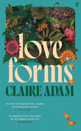 Book cover number 1 for Love Forms written by Claire Adam published by Faber & Faber