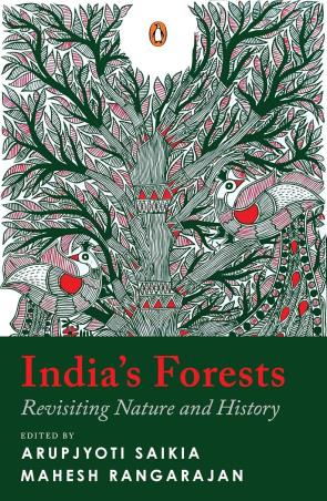 Book cover number 1 for India’s Forests - Revisiting Nature and History written by Mahesh Rangarajan, Arupjyoti Saikia published by Vintage