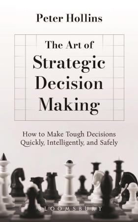 Book cover number 1 for The Art Of Strategic Decision Making written by Peter Hollins published by Bloomsbury Publishing
