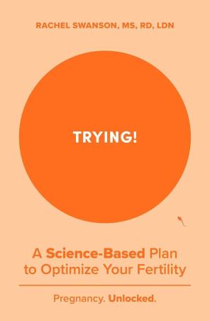 Book cover number 1 for Trying! - A Science-backed Plan to Optimize Your Fertility written by Rachel Swanson published by Authors Equity