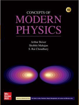 Book cover number 1 for Concepts Of Modern Physics written by Arthur Beiser, S Rai Choudhury, Shobit Mahajan published by McGraw Hill Education Private Limited