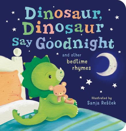 Book cover number 1 for Dinosaur, Dinosaur, Say Good Night And Other Bedtime Rhymes written by NA published by Little Tiger Press