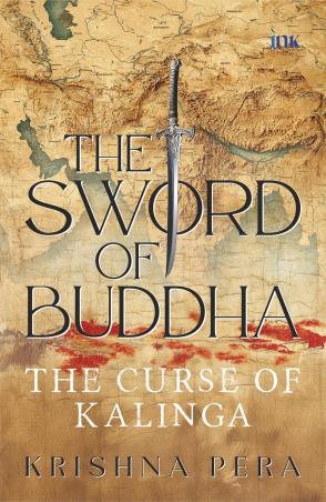 Book cover number 1 for The Sword Of Buddha : The Curse Of Kalinga written by Krishna Pera published by Bluone Ink