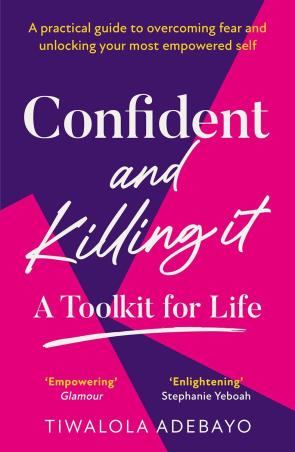 Book cover number 1 for Confident And Killing It : A Toolkit For Life written by Tiwalola Ogunlesi published by HQ