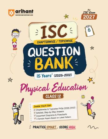 Book cover number 1 for ISC Question Bank 15 Years' (2026-2012) Physica Education Class 12 (For Exam 2027) written by NA published by Arihant Prakashan
