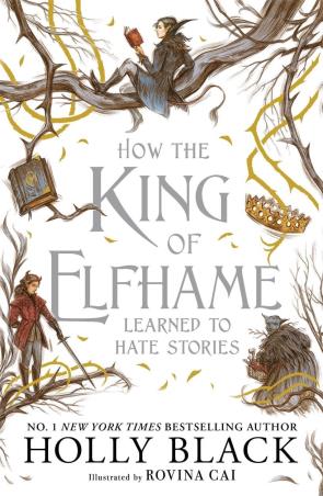 Book cover number 1 for How The King Of Elfhame Learned To Hate Stories written by Holly Black published by Hot Key Books