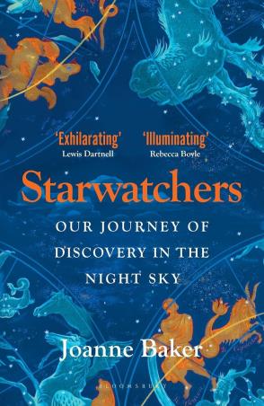 Book cover number 1 for Starwatchers : Our Journey Of Discovery In The Night Sky written by Joanne Baker published by Bloomsbury Publishing