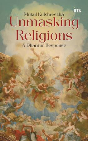 Book cover number 1 for Unmasking Religions : A Dharmic Response written by Mukul Kulshrestha published by Bluone Ink