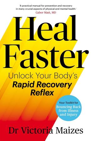 Book cover number 1 for Heal Faster : Unlock Your Body's Rapid Recovery Reflex written by Victoria Maizes published by Bluebird