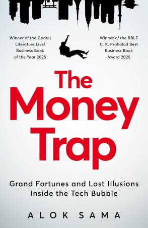 Book cover number 1 for The Money Trap - Grand Fortunes and Lost Illusions Inside the Tech Bubble written by Alok Sama published by Magpie