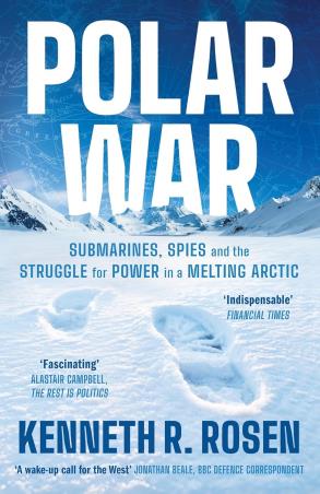 Book cover number 1 for Polar War - Submarines, Spies and the Struggle for Power in a Melting Arctic written by Kenneth R. Rosen published by Profile Books