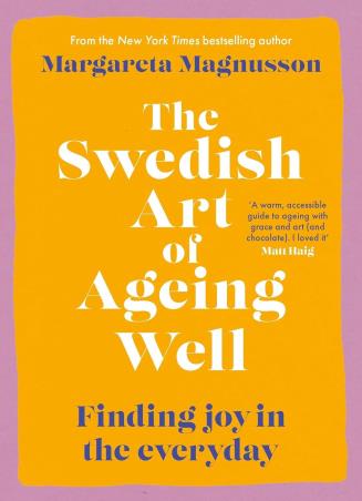 Book cover number 1 for The Swedish Art of Ageing Well - Finding joy in the everyday written by Margareta Magnusson published by Canongate Books