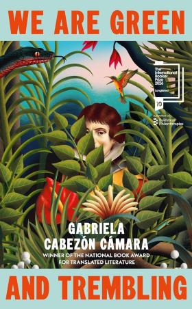 Book cover number 1 for We Are Green And Trembling written by Gabriela Cabezon Camara published by Harvill Secker