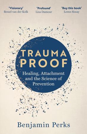 Book cover number 1 for Trauma Proof - Healing, Attachment and the Science of Prevention written by Benjamin Perks published by Bonnier Books
