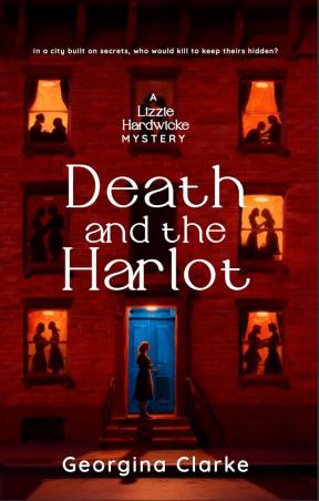 Book cover number 1 for Death and the Harlot (A Lizzie Hardwicke Novel - 1) written by Georgina Clarke published by The Bombay Circle Press