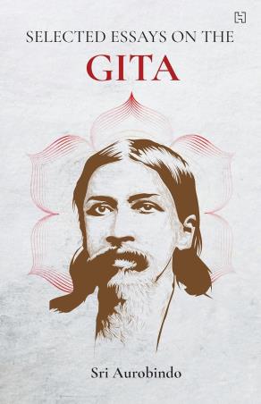 Book cover number 1 for Selected Essays On The Gita written by Sri Aurobindo published by Hachette