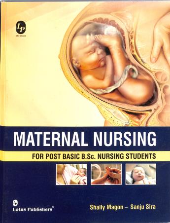 Book cover number 1 for Maternal Nursing For Post Basic B. Sc. Nursing Students written by Sanju Sira, Shally Magon published by Lotus Publishers