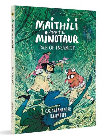 Book cover number 1 for Maithili And The Minotaur : Isle Of Insanity written by C. G. Salamander, Rajiv Eipe published by Puffin
