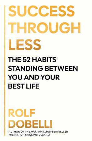 Book cover number 1 for Success Through Less : The 52 Habits Standing Between You And Your Best Life written by NA published by Atlantic