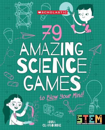 Book cover number 1 for 79 Amazing Science Games To Blow Your Mind! written by Anna Claybourne published by Scholastic