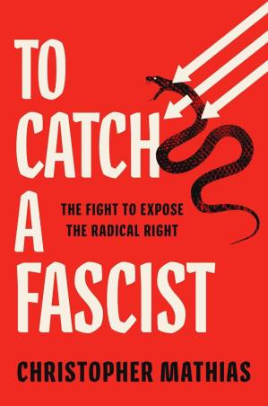 Book cover number 1 for To Catch A Fascist written by Christopher Mathias published by Atria Books