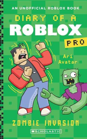 Book cover number 1 for Diary Of A Roblox Pro - Zombie Invasion written by Ari Avatar published by Scholastic