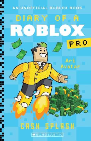 Book cover number 1 for Diary Of A Roblox Pro 7 - Cash Splash written by Ari Avatar published by Scholastic