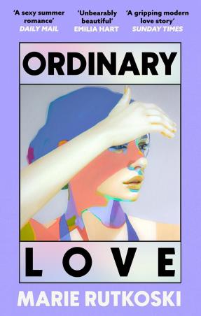 Book cover number 1 for Ordinary Love written by Marie Rutkoski published by Virago