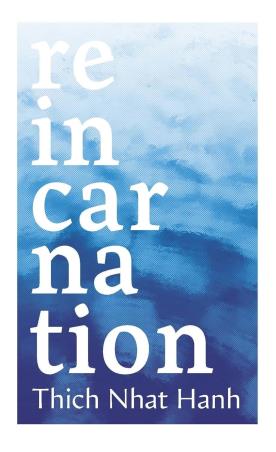 Book cover number 1 for Reincarnation written by Thich Nhat Hanh published by Rider