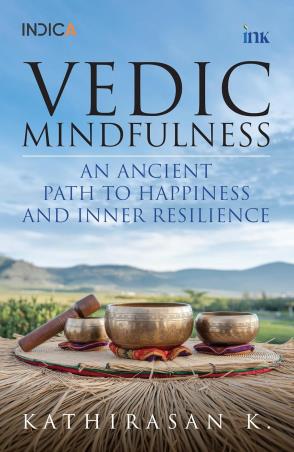 Book cover number 1 for Vedic Mindfulness : An Ancient Path To Happiness And Inner Resilience written by Kathirasan K. published by Bluone Ink