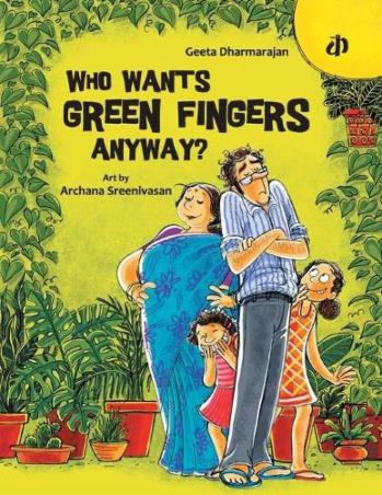 Book cover number 1 for Who Wants Green Fingers Anyway? written by Geeta Dharmarajan published by Katha
