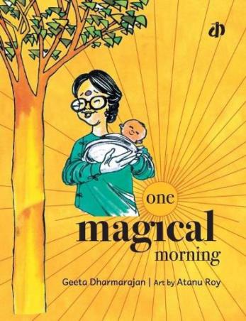 Book cover number 1 for One Magical Morning written by Geeta Dharmarajan, Atanu Roy published by Katha