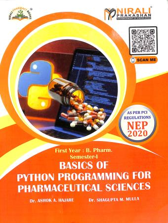 Book cover number 1 for Basics Of Python Programming For Pharmaceutical Sciences (First Year : B. Pharm. Semester-1) N8621 written by Ashok A. Hajare, Shagupta M. Mulla published by Nirali Prakashan
