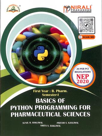 Book cover number 1 for Basic Of Python Programming For Pharmaceutical Sciences (First Year : B. Pharm. Semester-1) N8632 written by Sunil R. Bakliwal, Pritam S. Kasliwal, Smita S. Bakliwal published by Nirali Prakashan