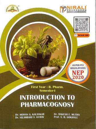 Book cover number 1 for Introduction To Pharmacognosy (First Year : B. Pharm. Semester-1) N8625 written by S. B. Gokhale, Mohan G. Kalaskar, Rakesh E. Mutha, Nilambari S. Gurav published by Nirali Prakashan