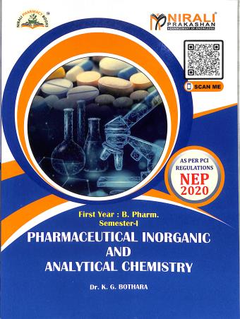 Book cover number 1 for Pharmaceutical Inorganic And Analytical Chemistry (First Year : B. Pharm. Semester-1) N8626 written by K. G. Bothara published by Nirali Prakashan
