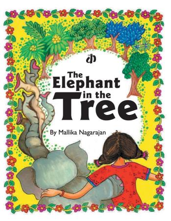 Book cover number 1 for The Elephant In The Tree written by Mallika Nagarajan published by Katha