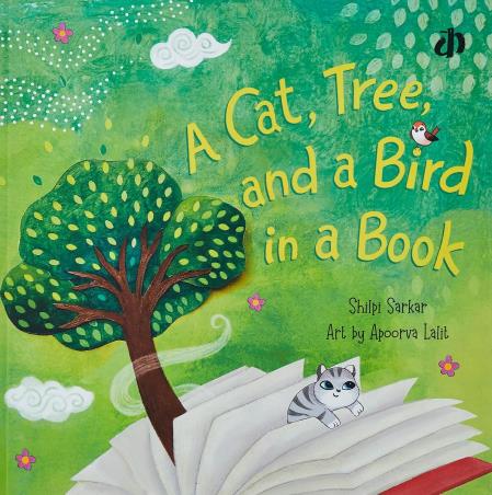 Book cover number 1 for A Cat, Tree, And A Bird In A Book written by Shilpi Sarkar published by Katha