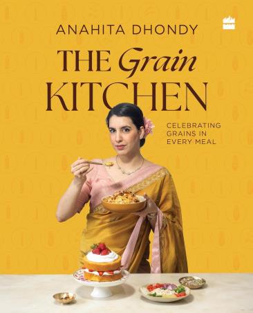 Book cover number 1 for The Grain Kitchen : Celebrating Grains In Every Meal written by Anahita Dhondy published by Harper Collins Publishers