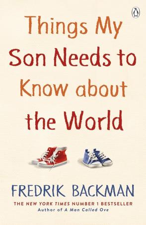 Book cover number 1 for Things My Son Needs To Know About The World written by Fredrik Backman published by Michael Joseph
